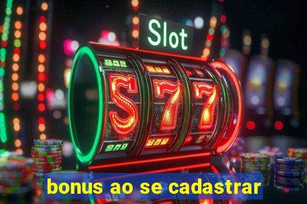 bonus ao se cadastrar